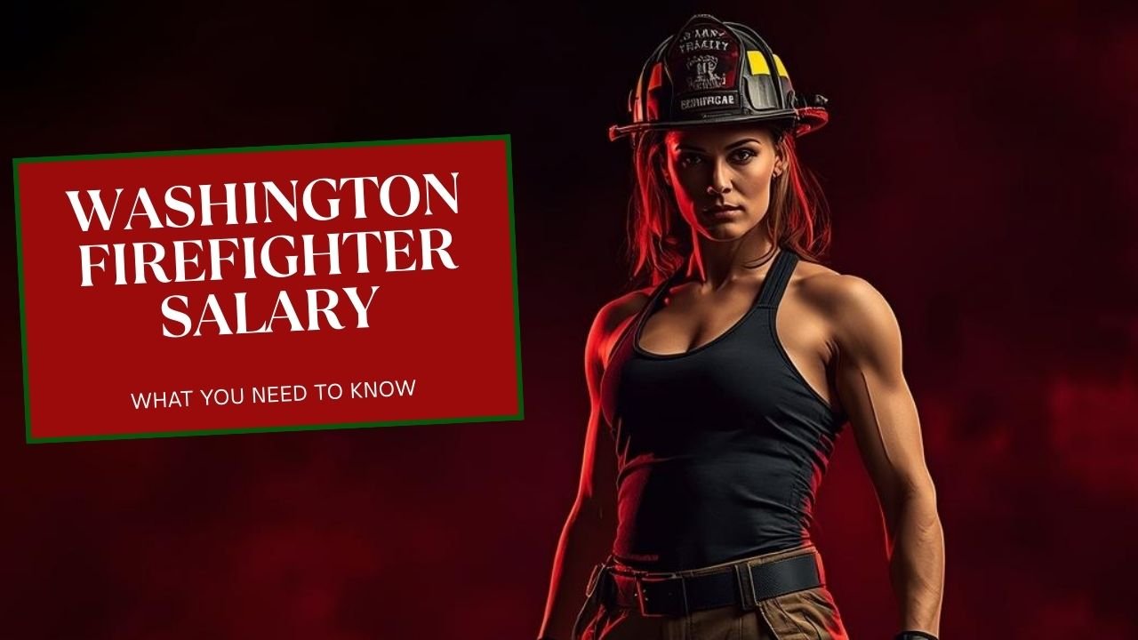 Washington Firefighter Salary – 2025 Pay, Cities & Career Outlook